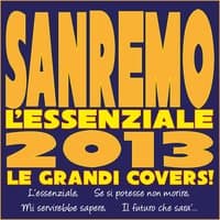 SANREMO, L'essenziale 2013 - Le Grandi Covers!