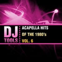 Acapella Hits of the 1980's, Vol. 6