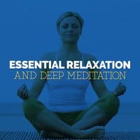 Essential Relaxation and Deep Meditation