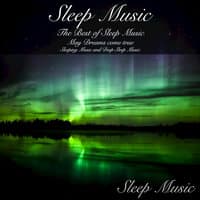 Sleep Music: The Best of Sleep Music May Dreams Come True Sleeping Music and Deep Sleep Music