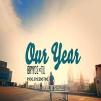 Our Year (feat. T.I)