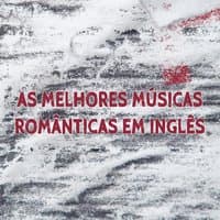 As Melhores Músicas Românticas Em Inglês: Música Romântica e Internacionais Mais Tocadas Dos Anos 70 80 90