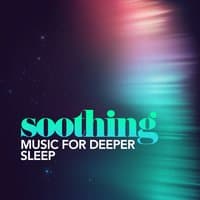 Soothing Music for Deeper Sleep