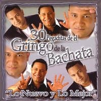 30 Pegaditas de el Gringo de la Bachata: Lo Nuevo Y Lo Mejor