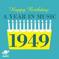 Happy Birthday: A Year in Music 1949