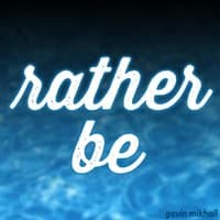 Rather Be (Clean Bandit Covers)