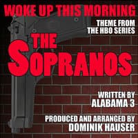 The Sopranos: "Woke Up This Morning" - Theme from the HBO series (Alabama 3)