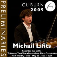 2009 Van Cliburn International Piano Competition: Preliminary Round - Michail Lifits