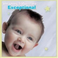 Amazing Babies Are Exceptional