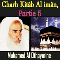 Charh Kitâb Al imân, Partie 5