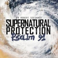 Supernatural Protection, Psalm 91