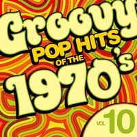 Groovy Pop Hits of the 1970's, Vol. 10