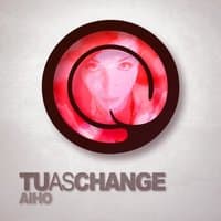 Tu As Change