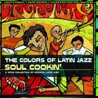 The Colors Of Latin Jazz: Soul Cookin'