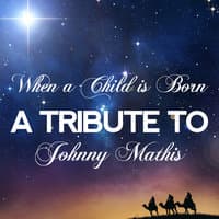 When a Child Is Born: A Tribute to Johnny Mathis