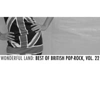 Wonderful Land: Best of British Pop-Rock, Vol. 22