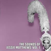 The Sounds of Jessie Matthews, Vol. 1