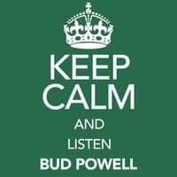 Keep Calm and Listen Bud Powell