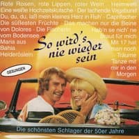 So wird's nie wieder sein - Die schönsten Schlager der 50er Jahre