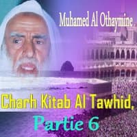 Charh Kitab Al Tawhid, Partie 6