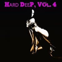 Hard Deep, Vol. 4 - Unique Journey Into Deep House Music