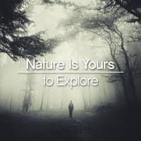 Nature Is Yours to Explore