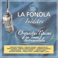 La Fonola Inéditos / Orquestas Típicas en Temas Instrumentales