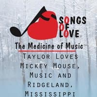 Taylor Loves Mickey Mouse, Music and Ridgeland, Mississippi