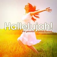 Hallelujah! The Greatest Choral Hymns