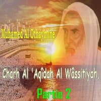 Charh Al 'Aqîdah Al Wâssitiyah, Partie 2