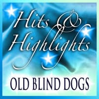 Old Blind Dogs: Hits and Highlights