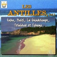 Les Antilles, vol. 1 : Cuba, Haiti, La Guadeloupe, Trinidad et Tobago