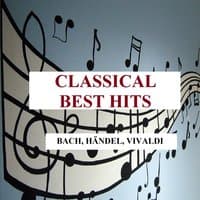 Classical Best Hits - Bach, Händel, Vivaldi