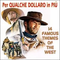 Per Qualche Dollaro In Piu 14 Famous Themes Of The West