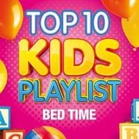 Top 10 Kids Playlist - Bed Time