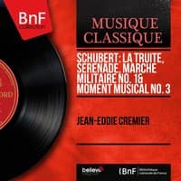 Schubert: La truite, Sérénade, Marche militaire No. 1 & Moment musical No. 3