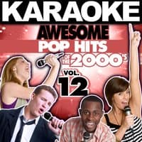 Karaoke Awesome Pop Hits of the 2000's, Vol. 12