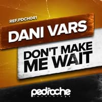 Don´t Make Me Wait