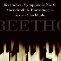 Beethoven Symphonie No. 9: Abendroth & Furtwängler, Live in Stockholm