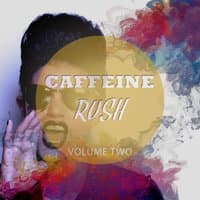 Caffeine Rush, Vol. 2