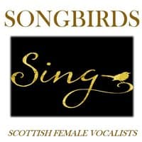 Songbirds Sing: Scottish Female Vocalists