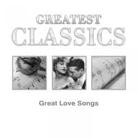 Greatest Classics: Great Love Songs