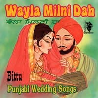 Wayla Milni Dah (Punjabi Wedding Songs)