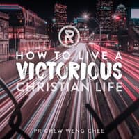 How to Live a Victorious Christian Life