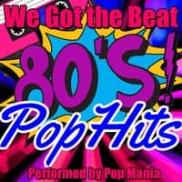 We Got the Beat: 80's Pop Hits