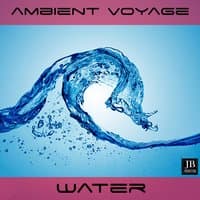 Ambient Voyage: Water