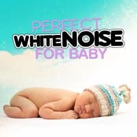 Perfect White Noise for Baby