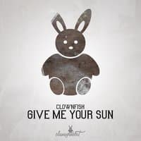 Give Me Your Sun