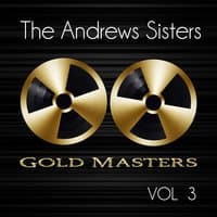 Gold Masters: The Andrews Sisters, Vol. 3