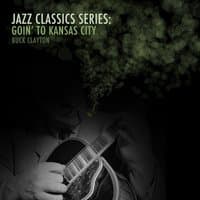 Jazz Classics Series: Goin' to Kansas City